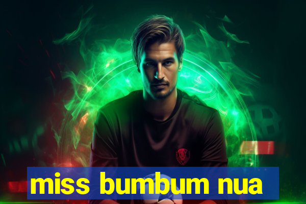 miss bumbum nua